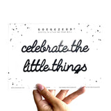 Goegezegd Zelfklevende quote, celebrate the little things Zwart