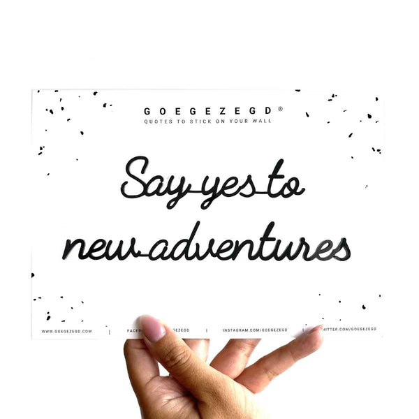 Goegezegd Zelfklevende quote, Say yes to new adventures