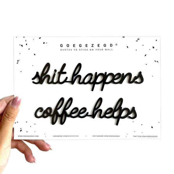 Goegezegd Zelfklevende quote, shit happens coffee helps