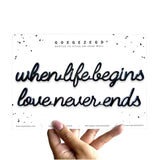 Goegezegd Zelfklevende quote, when life begins love never ends